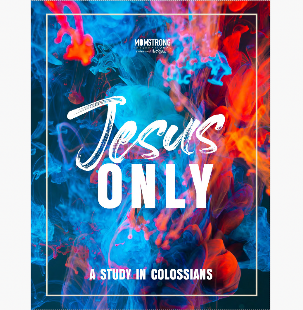 Jesus Only:  A Bible Study in Colossians