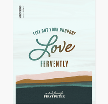Live out Your Purpose: Love Fervently, A Study in 1st Peter