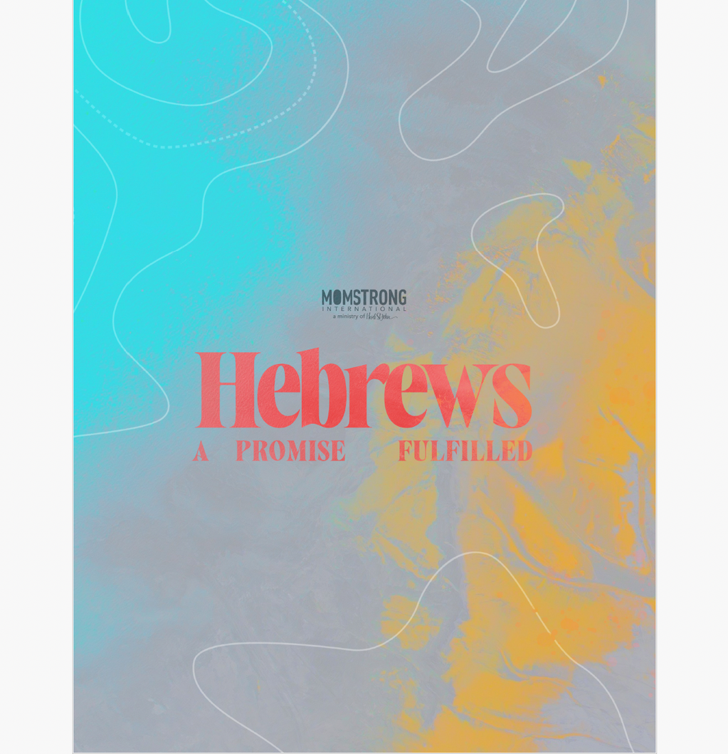 Hebrews: A Promise Fulfilled Bible Study