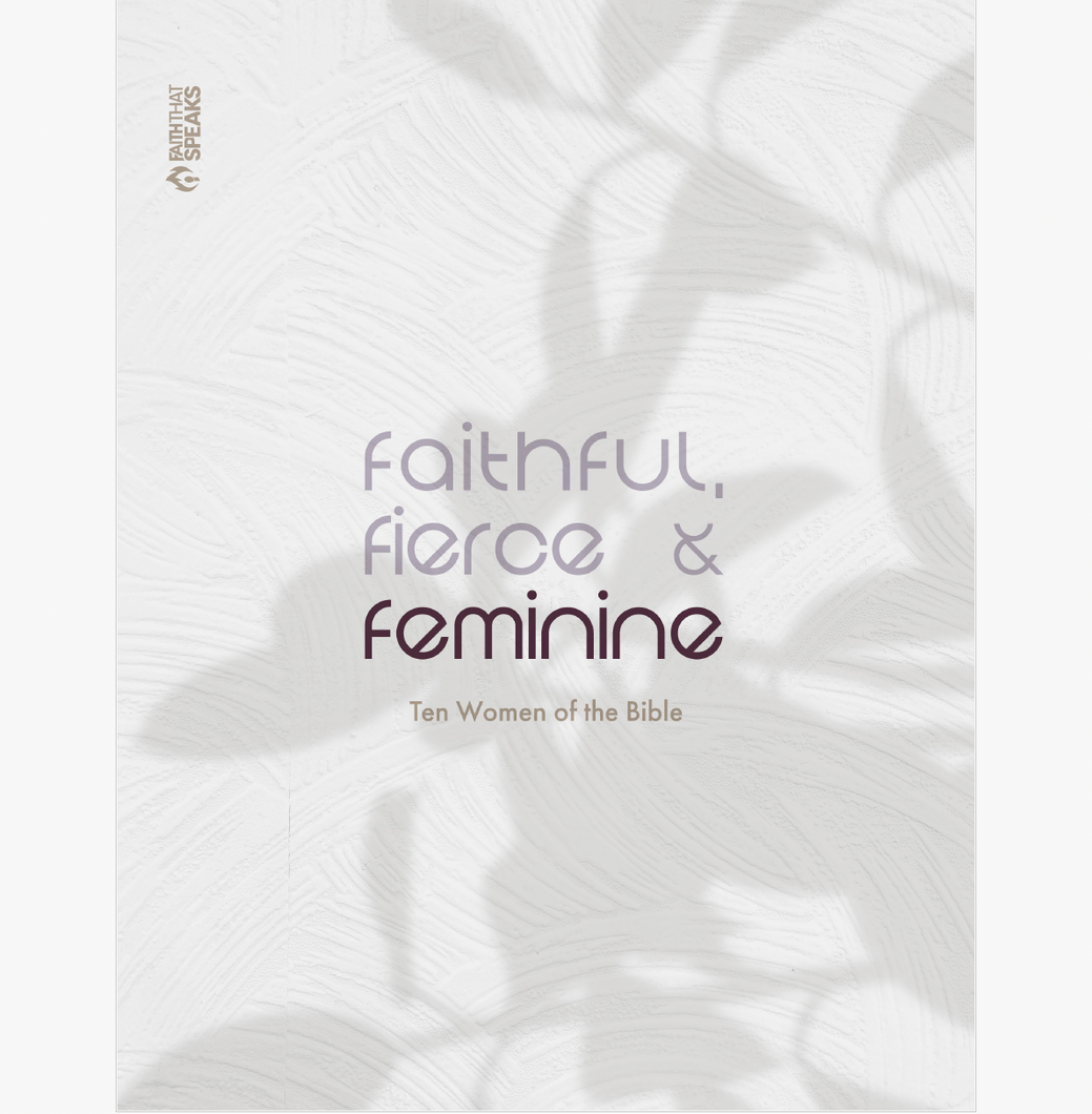 Faithful, Fierce, Feminine: 10 Women of the Bible, Bible Study