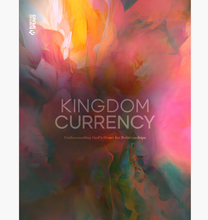 Kingdom Currency: Understanding God's Heart for Relationships Study