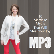 10 Marriage Myths That Will Steal Your Joy - Workshop Recording
