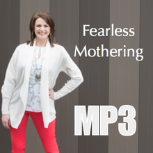 Fearless Mothering - Workshop Recording
