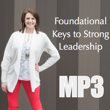 Foundational Keys to Strong Leadership - Workshop Recording
